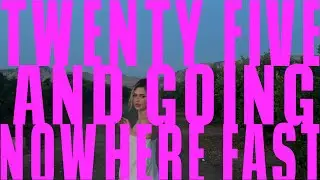 TWENTY FIVE AND GOING NOWHERE FAST // embracing the slow journey of the multidisciplinary artist