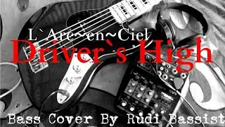 L`Arc~en~Ciel - Driver`s High (Bass Cover) 