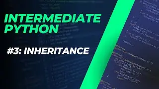 Intermediate Python #3: Inheritance
