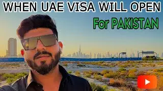 When UAE visa will open for Pakistan?