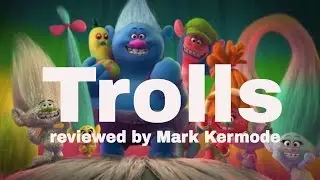 Trolls reviewed by Mark Kermode