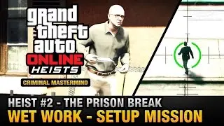 GTA Online Heist #2 - The Prison Break - Wet Work (Criminal Mastermind)