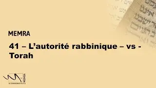41   L'autorité rabbinique   vs   Torah