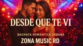 DESDE QUE TE VI (Canción Oficial 2025) #bachataromantica