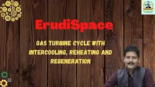 Gas Turbine Cycle with Intercooling, Reheating and Regeneration by Dr. S D Mohanty