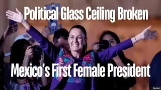 Mexico's first female president breaks political glass ceiling