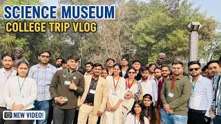 Science Museum College Trip Vlog | Fun, Friends & Full-On Masti!