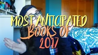 My Most Anticipated Books of 2017