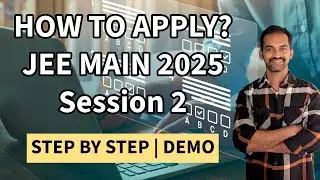 JEE Main 2025 Session 2 Application | Step by step Demo