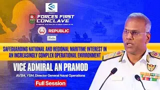 Vice Admiral A.N. Pramod LIVE On India&rsquo;s Biggest Forces First Conclave