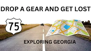 DROP A GEAR AND GET LOST! EXPLORING GEORGIA