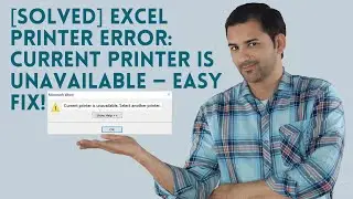 [SOLVED] Excel Printer Error: Current Printer Is Unavailable &mdash; Easy Fix!