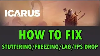 How To Fix ICARUS Stuttering, Freezing, Lagging or FPS Drop On PC (2024) | #icarus