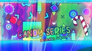 FULL CANDY SERIES by SubStra & More | Full Detail Showcase | Geometry Dash