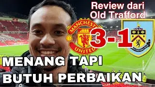 Eps#399 Review Man.Utd vs Burnley 3-1 dari Old Trafford : Menang Tapi Butuh Perbaikan.