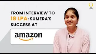 Golden Ticket to Amazon | How Sumera Anjum Landed 18 LPA Offer