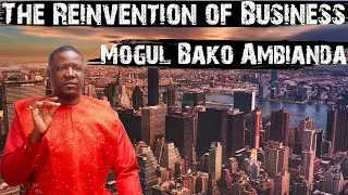 The Rebranding Of Serial Entrepreneur Bako Ambianda.