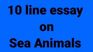 10 line essay on sea animals/essay on sea animals/paragraph on sea animals/sea animals