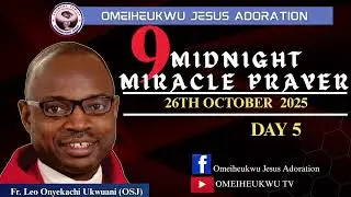 26TH OCTOBER 2025. 9 MIDNIGHT MIRACLE PRAYERS (DAY 5)