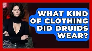 What Kind Of Clothing Did Druids Wear? - Inside the Supernatural