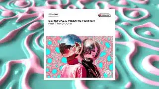 Sergi Val & Vicente Ferrer - Feel The Groove