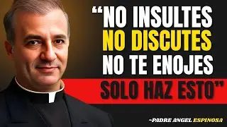 CÓMO NO ENOJARSE NI MOLESTARSE NUNCA CON NADIE - PADRE ÁNGEL ESPINOSA DE LOS MONTEROS