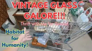 VINTAGE GLASS GALORE!  HABITAT FOR HUMANITY!  Thrifting for Resale!  Thrift with me!