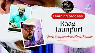 Raag Jaunpuri|Learning process|Guru Sangeetshree Amit Kumar|Suralahari|Kolkata| West Bengal| India