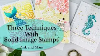 Three Techniques Using Solid Stamp Images | Pink And Main