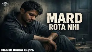 Mard Rota Nhi || Truth Of Life || Emotional Rap || Mann2 Music || Manish Kumar Gupta ||
