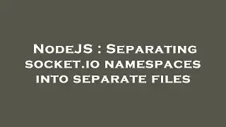 NodeJS : Separating socket.io namespaces into separate files