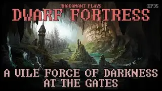 A Vile Force of Darkness At The Gates in Dwarf Fortress - Birth of a Dwarven City // EP35