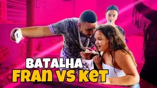 BATALHA FRAN X KET