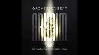 Orchestra Beat (feat. Timofey Kopilov) - Arkaim