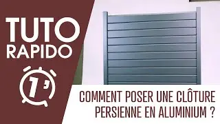 Comment poser une cl&ocirc;ture persienne en aluminium ?