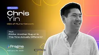 Chris Yin I RWA's, Another Rug Or Is This Time Different I Plume Network I Pragma Denver 2025