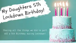 KIDS LOCKDOWN BIRTHDAY IDEAS - How we pulled off a 5th Birthday party for our Daughter.