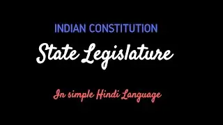State Legislature || Indian Constitution in Hindi