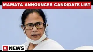 West Bengal CM Mamata Banerjee Announces TMC Candidate List | Panelists Speak To Republic TV