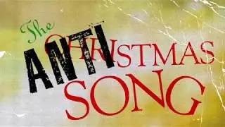 The Anti-Christmas Song