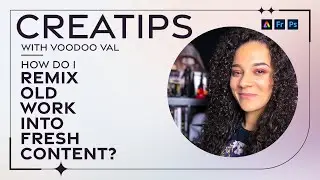 CreaTips: How Do I Remix Old Work Into Fresh Content? with VooDoo Val