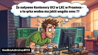 GodkaAdmina#115 Proxmox 9.1: Natywne Kontenery OCI w LXC - a to qrka wodna ma jakiś wogóle sens ?? 🤔
