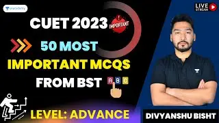 50 Most Important MCQs from BST | CUET 2023 | Level: Advance | Divyanshu Bisht #mcq #bst