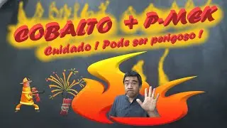 COBALTO + P-MEK !! CUIDADO! Pode ser muito perigoso se não tomar estes cuidados!