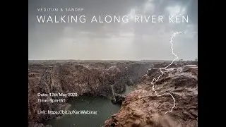 Walking Along River Ken - Webinar | Veditum x SANDRP