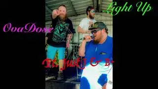 Light Up OvaDose Ft.  Just J & B+