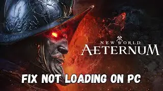 How To Fix New World: Aeternum Stuck on Loading Screen | Fix New World: Aeternum Not Loading On PC