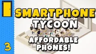 Affordable Phones! - Smartphone Tycoon - Part 3 - Smartphone Business Simulator