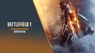 Battlefield 1 Campaign Review - Spoiler Free