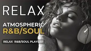 3 Hours Relax R&B Soul &mdash; Night Grooves for Study, Work & Me-Time | Nice & Slow #141
